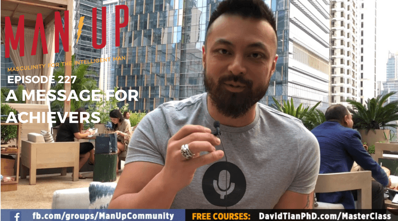 “The Man Up Show” Ep.227 – A Message For Achievers