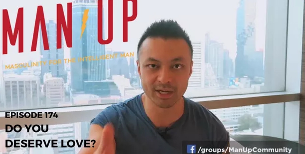 “The Man Up Show” Ep.174 – Do You Deserve Love?