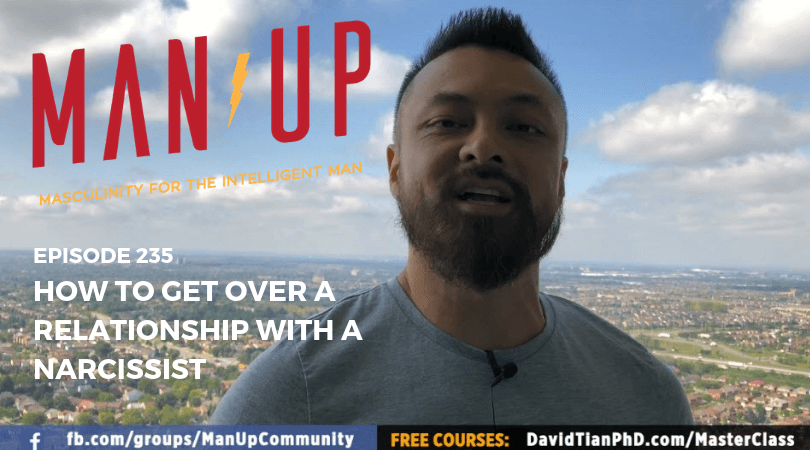 “The Man Up Show” Ep.235 – How To Get Over A Relationship With A Narcissist