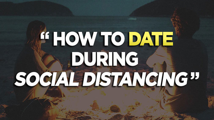 How to Date During Social Distancing