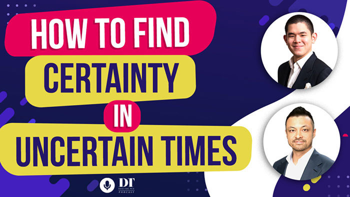 How to Find Certainty in Uncertain Times w/ Henry Chong | DTPHD Podcast Ep. 30