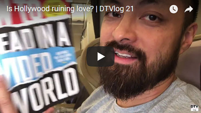 Is Hollywood ruining love? | DTVlog 21