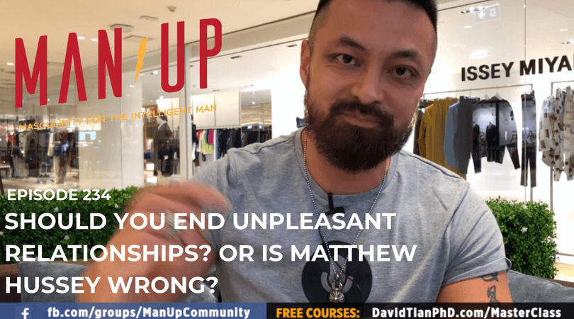“The Man Up Show” Ep.234 – Should You End Unpleasant Relationships? Or Is Matthew Hussey Wrong?