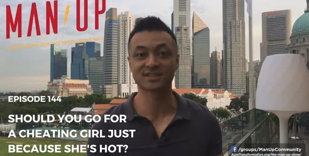 “The Man Up Show” Ep.144 – Should You Go For A Cheating Girl Just Because She’s Hot?