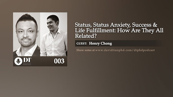 Status, Status Anxiety, Success & Life Fulfillment: How Are They All Related? | DTPHD Podcast 3