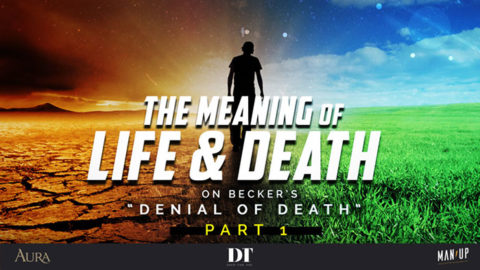 The Meaning of Life & Death: On Becker's "Denial of Death" 1
