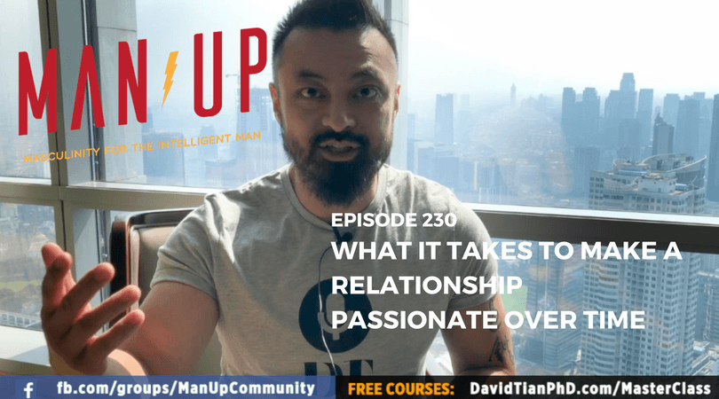 “The Man Up Show” Ep.230 – What It Takes To Make A Relationship Passionate Over Time