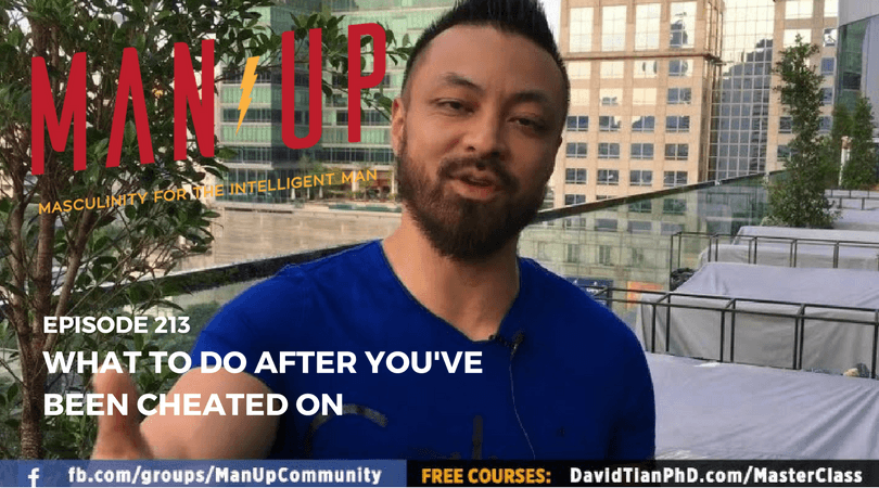 “The Man Up Show” Ep.213 – What To Do After You’ve Been Cheated On