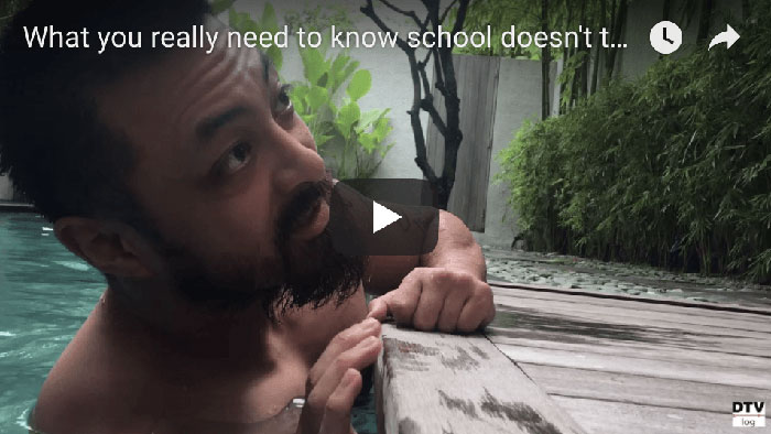 What You Really Need To Know School Doesn’t Teach You | DTVlog 2
