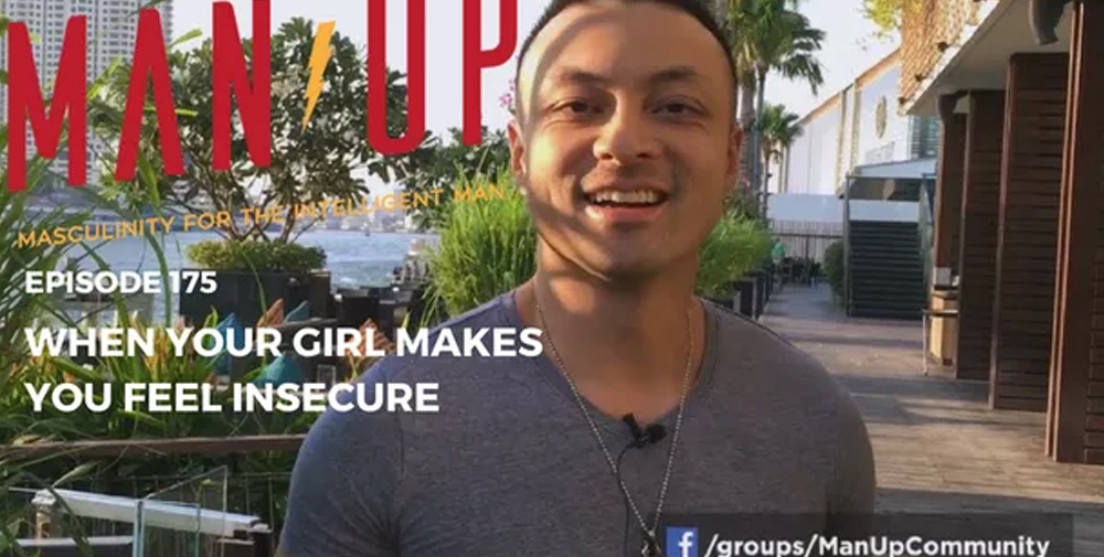 “The Man Up Show” Ep.175 – When Your Girlfriend Makes You Feel Insecure