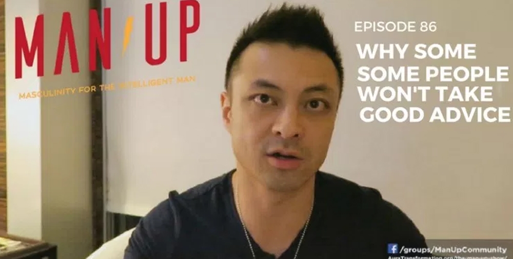 “The Man Up Show” Ep.86 – Why Some People Won’t Take Good Advice