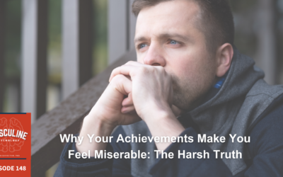Why Your Achievements Make You Miserable: The Harsh Truth | (#148) The Masculine Psychology Podcast with David Tian