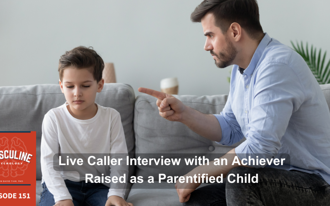 Live Caller Interview with an Achiever Raised as a Parentified Child | (#151) The Masculine Psychology Podcast with David Tian