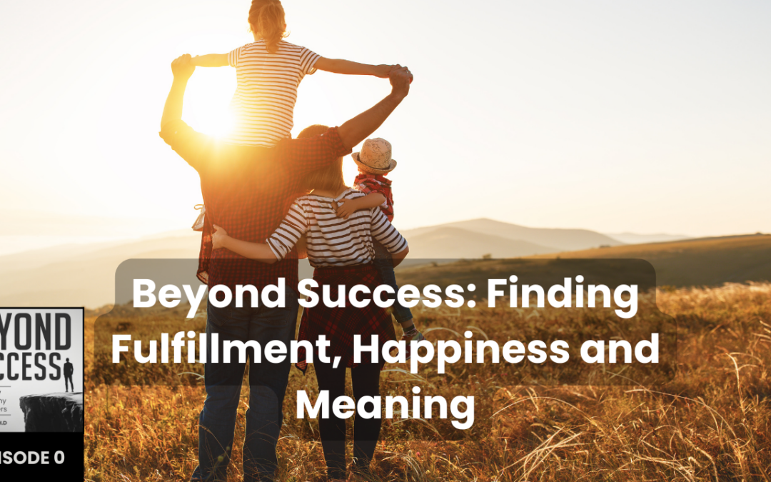 Beyond Success: Finding Fulfillment, Happiness and Meaning | (#000) Beyond Success Podcast: Psychology and Philosophy for Achievers with David Tian, Ph.D.