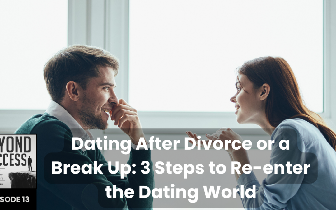 Dating After Divorce or a Break Up: 3 Steps to Re-enter the Dating World | (#013) Beyond Success: Psychology & Philosophy for Achievers, with David Tian, Ph.D.