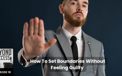 How To Set Boundaries Without Feeling Guilty | (#018) Beyond Success: Psychology & Philosophy for Achievers, with David Tian, Ph.D.