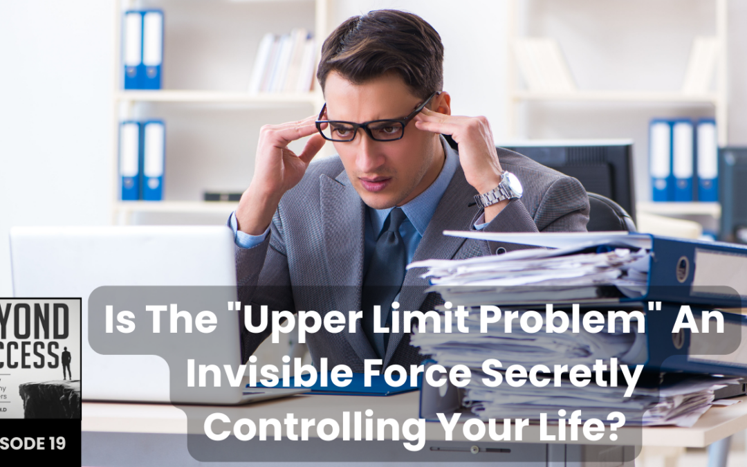 Is The “Upper Limit Problem” An Invisible Force Secretly Controlling Your Life? | (#019) Beyond Success: Psychology & Philosophy for Achievers, with David Tian, Ph.D.