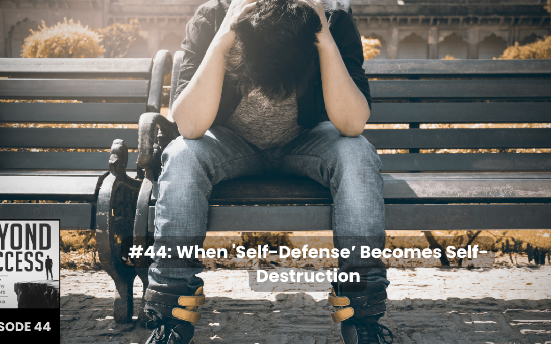 BLOG When ‘Self-Defense’ Becomes Self-Destruction | (#044) Beyond Success: Psychology & Philosophy for Achievers, with David Tian, Ph.D.