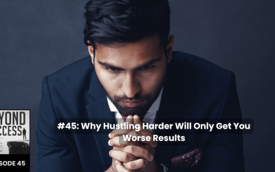 Why Hustling Harder Will Only Get You Worse Results | (#045) Beyond Success: Psychology & Philosophy for Achievers, with David Tian, Ph.D.