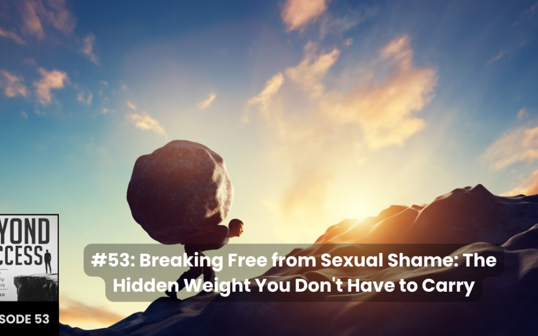 Breaking Free from Sexual Shame: The Hidden Weight You Don’t Have to Carry | (#053) Beyond Success: Psychology & Philosophy for Achievers, with David Tian, Ph.D.