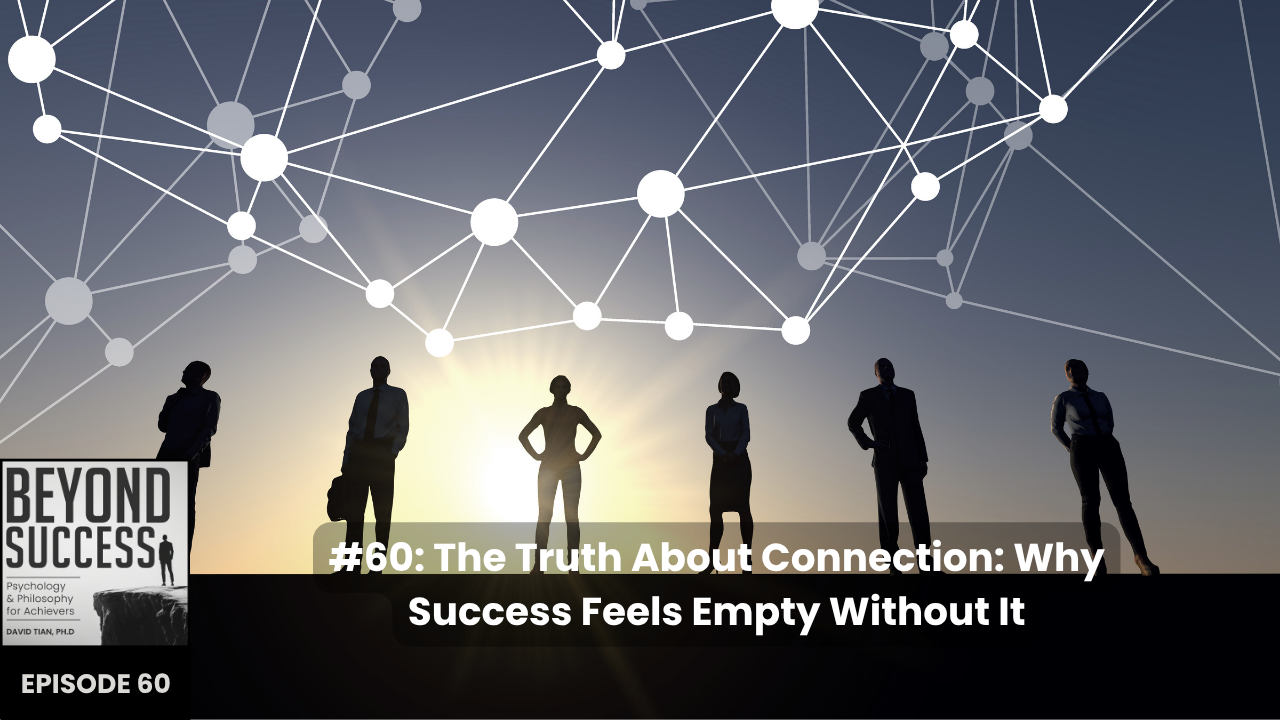 The Truth About Connection: Why Success Feels Empty Without It | (#060 ...