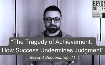 The Tragedy of Achievement: How Success Undermines Judgment | (#071) Beyond Success: Psychology & Philosophy for Achievers, with David Tian, Ph.D.
