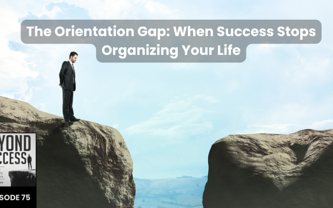 The Orientation Gap: When Success Stops Organizing Your Life | (#075) Beyond Success: Psychology & Philosophy for Achievers, with David Tian, Ph.D.
