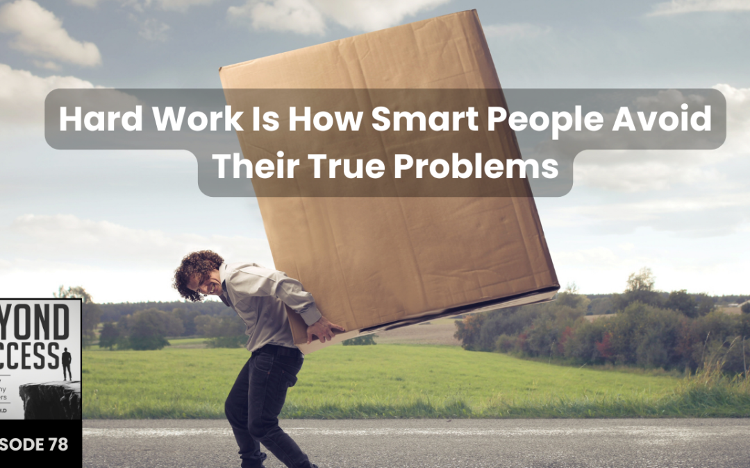 Hard Work Is How Smart People Avoid Their True Problems | (#078) Beyond Success: Psychology & Philosophy for Achievers, with David Tian, Ph.D.