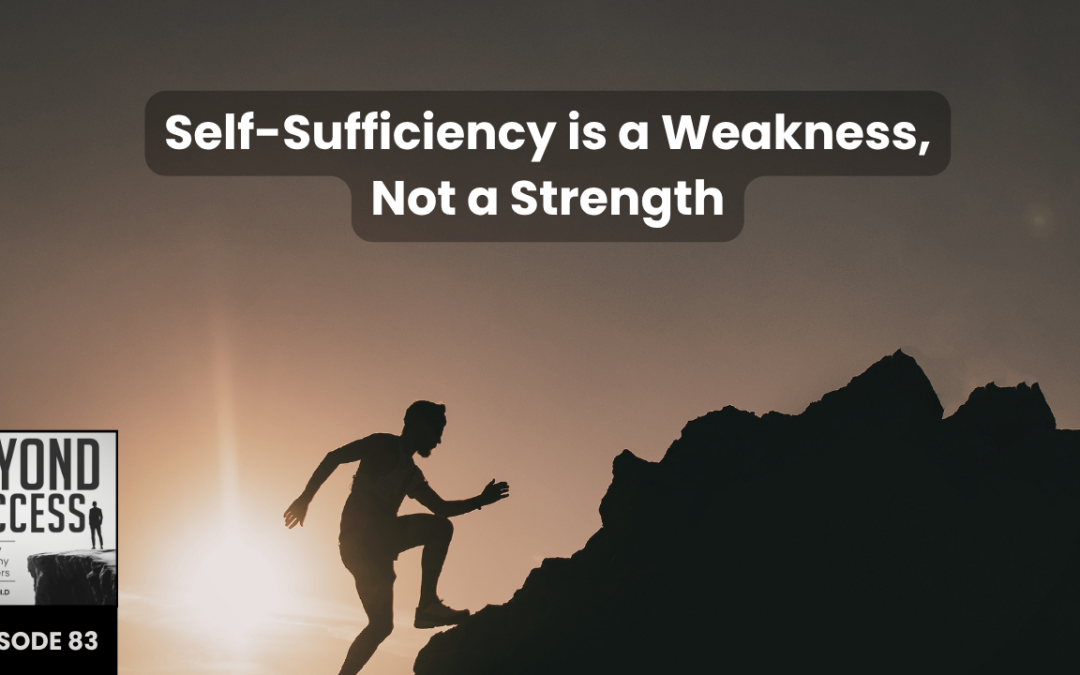 Self-Sufficiency is a Weakness, Not a Strength | (#083) Beyond Success: Psychology & Philosophy for Achievers, with David Tian, Ph.D.