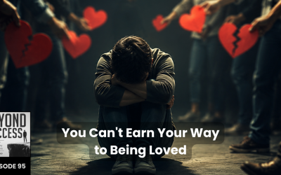 You Can’t Earn Your Way to Being Loved | (#095) Beyond Success: Psychology & Philosophy for Achievers, with David Tian, Ph.D.