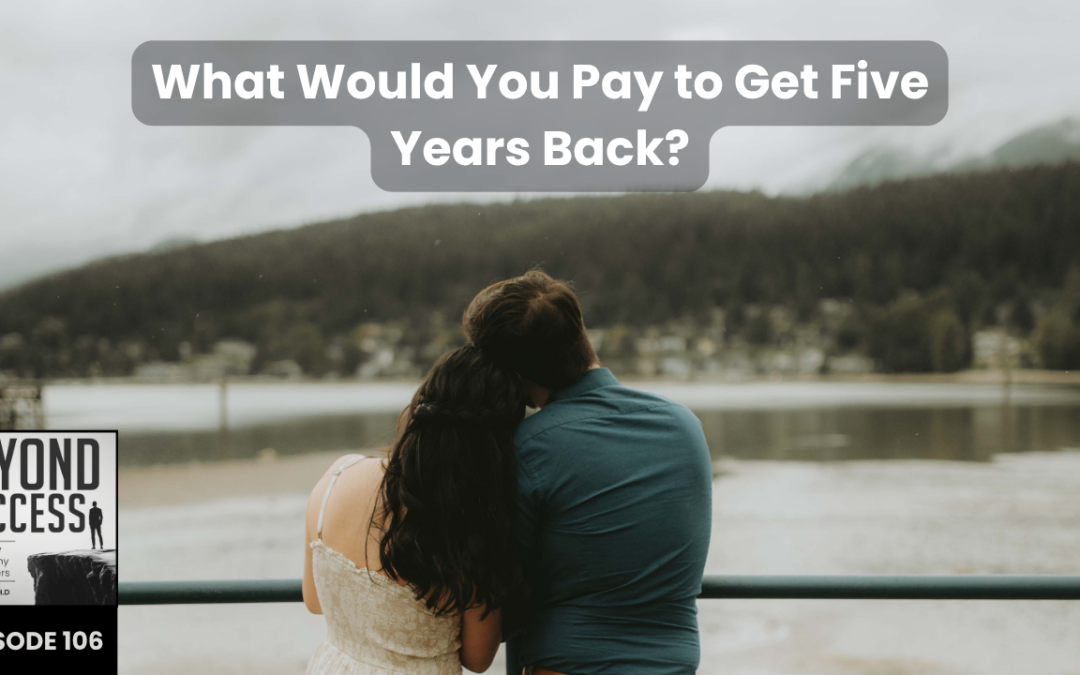 What Would You Pay to Get Five Years Back? | (#106) Beyond Success: Psychology & Philosophy for Achievers, with David Tian, Ph.D.