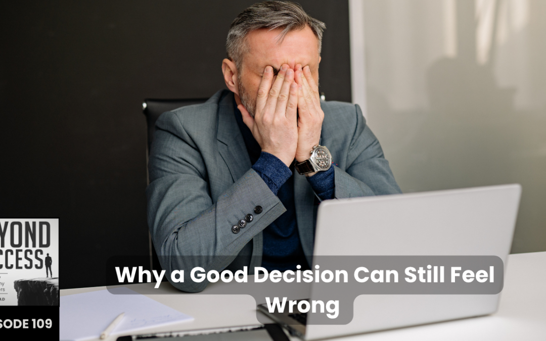 Why a Good Decision Can Still Feel Wrong | (#109) Beyond Success: Psychology & Philosophy for Achievers, with David Tian, Ph.D.