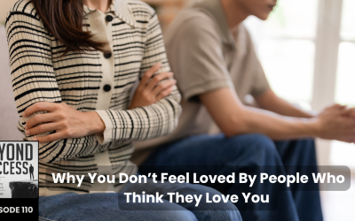 Why You Don’t Feel Loved By People Who Think They Love You  | (#110) Beyond Success: Psychology & Philosophy for Achievers, with David Tian, Ph.D.